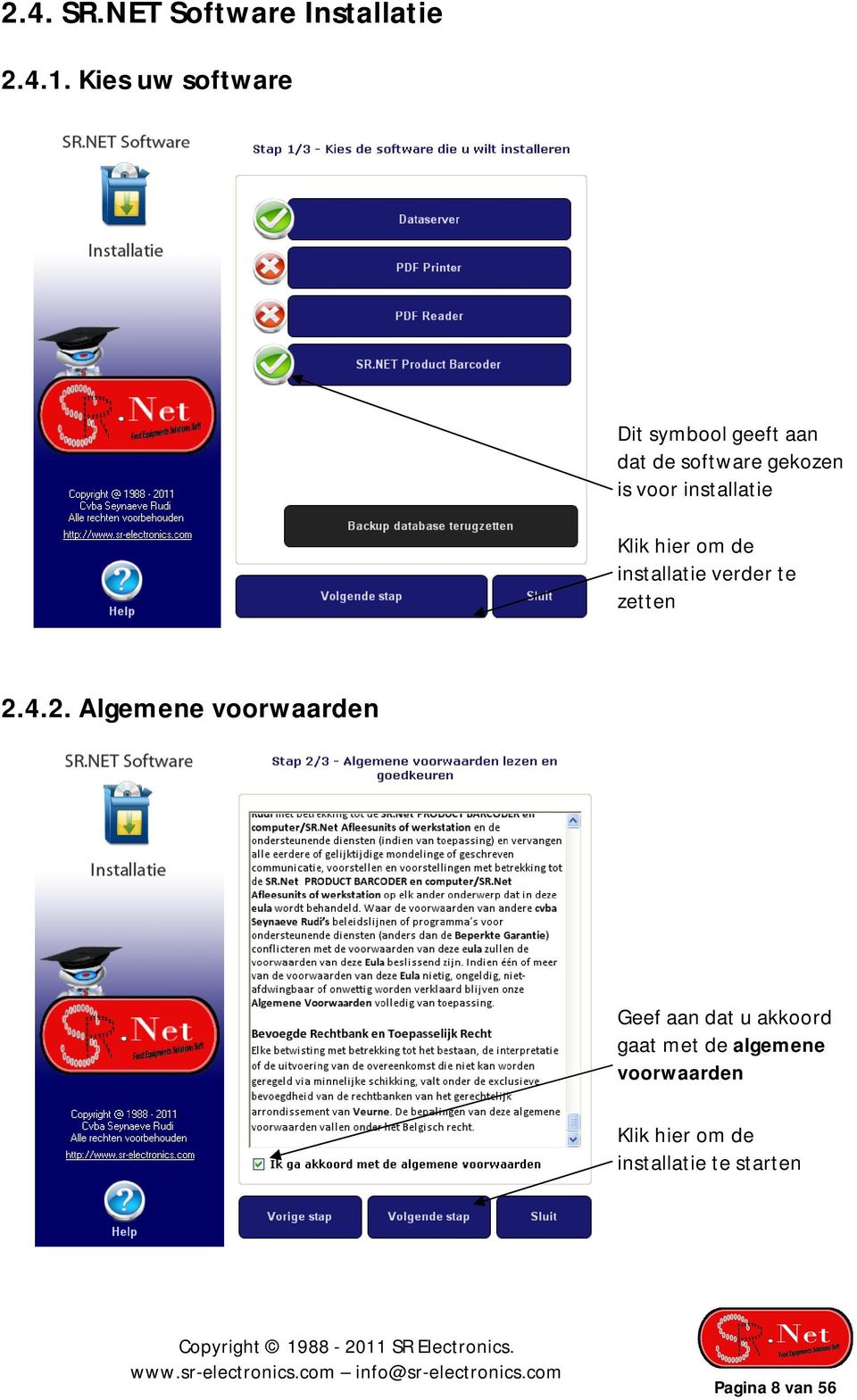 installatie Klik hier om de installatie verder te zetten 2.