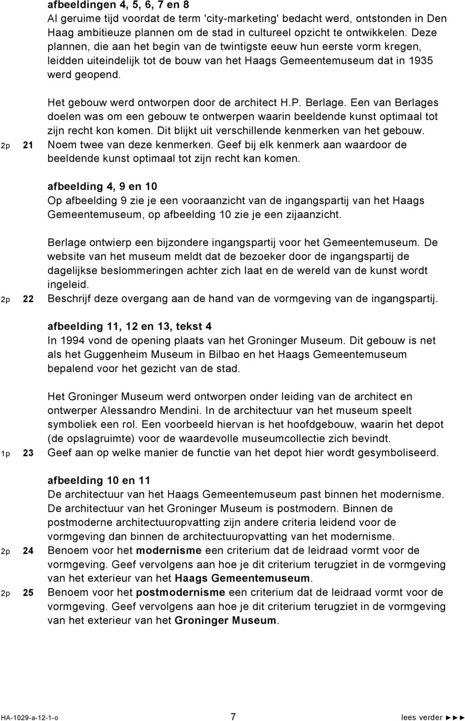 Het gebouw werd ontworpen door de architect H.P. Berlage. Een van Berlages doelen was om een gebouw te ontwerpen waarin beeldende kunst optimaal tot zijn recht kon komen.