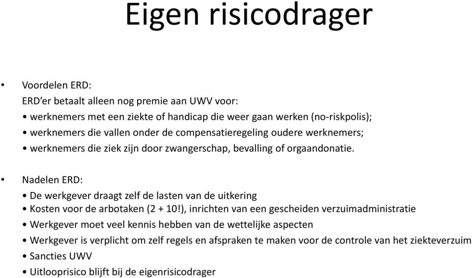 Nadelen ERD: De werkgever draagt zelf de lasten van de uitkering Kosten voor de arbotaken (2 + 10!