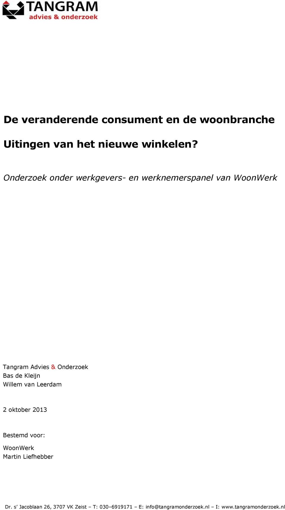 Onderzoek Bas de Kleijn Willem van Leerdam 2 oktober 2013 Bestemd voor:
