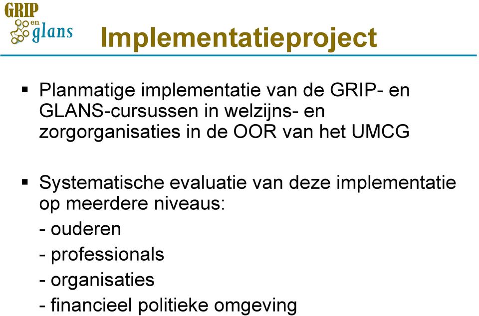 deze implementatie Systematische evaluatie van deze implementatie op meerdere