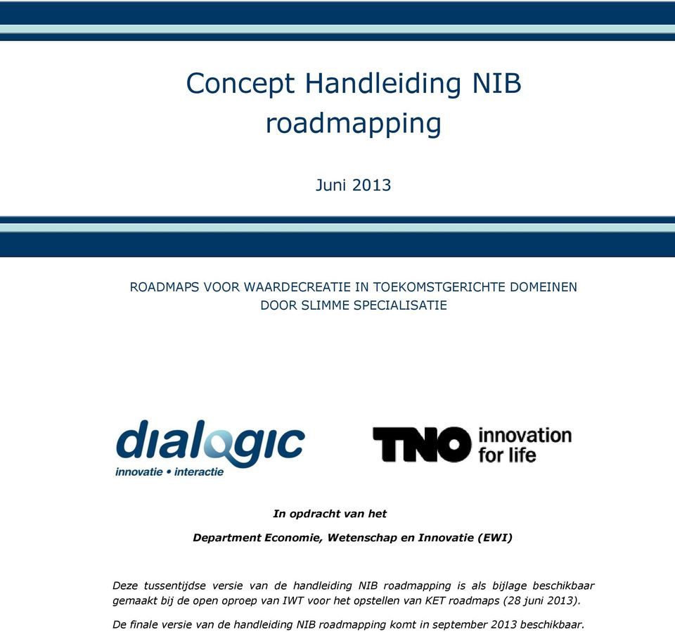 de handleiding NIB roadmapping is als bijlage beschikbaar gemaakt bij de open oproep van IWT voor het opstellen van