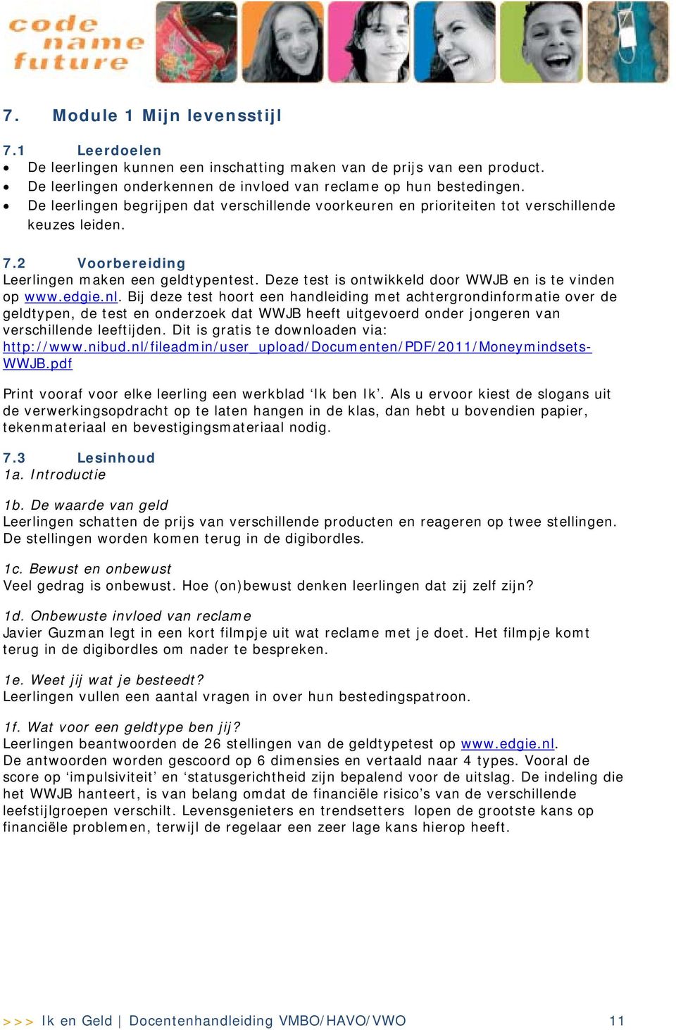 Deze test is ontwikkeld door WWJB en is te vinden op www.edgie.nl.
