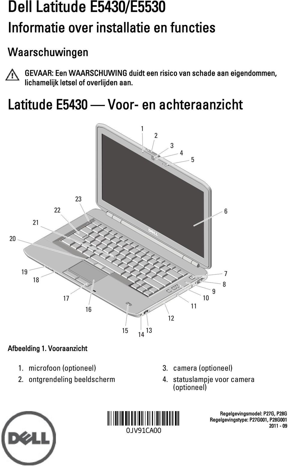 Latitude E5430 Voor- en achteraanzicht Afbeelding 1. Vooraanzicht 1. microfoon (optioneel) 2.