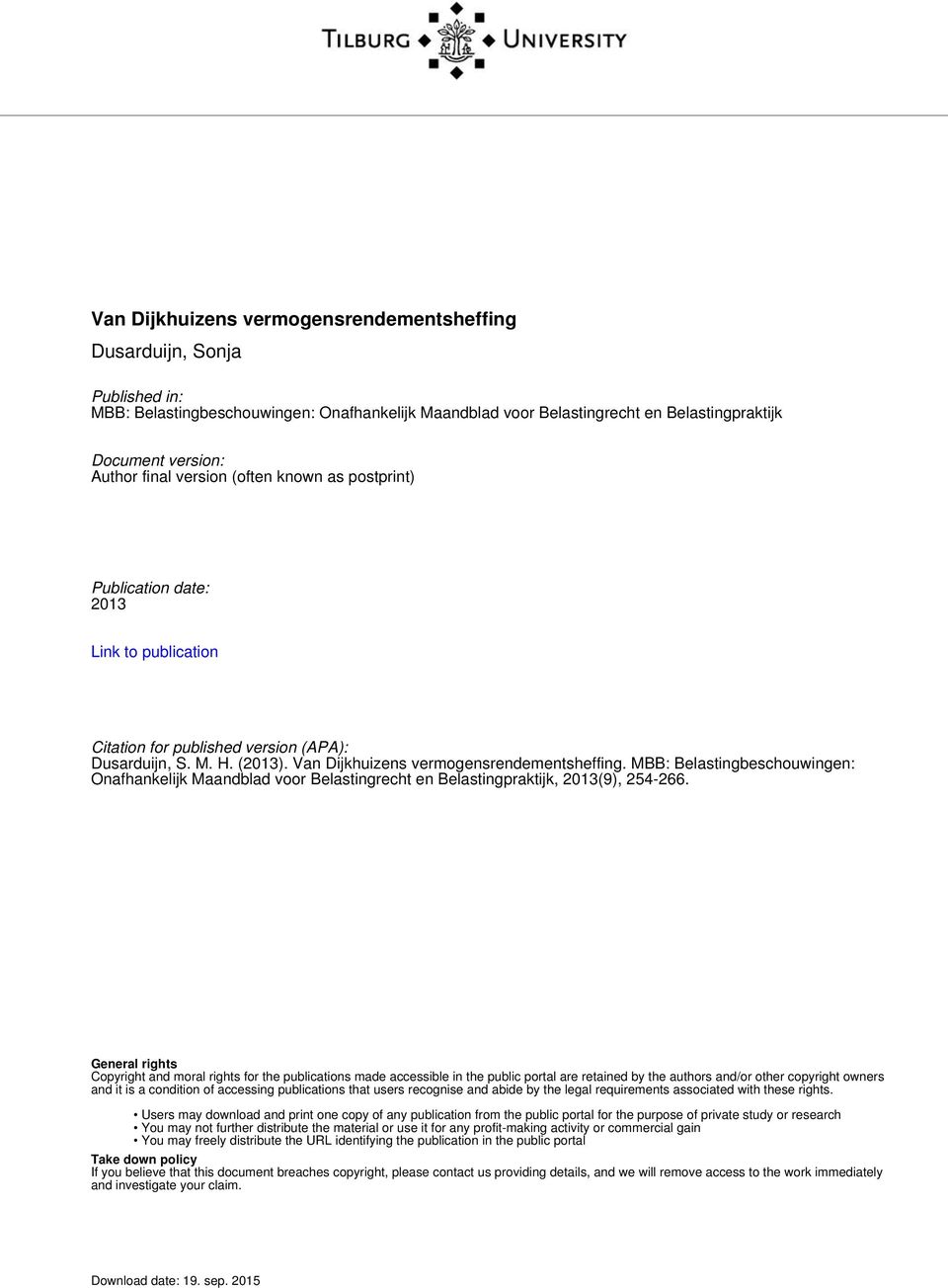 Van Dijkhuizens vermogensrendementsheffing. MBB: Belastingbeschouwingen: Onafhankelijk Maandblad voor Belastingrecht en Belastingpraktijk, 2013(9), 254-266.