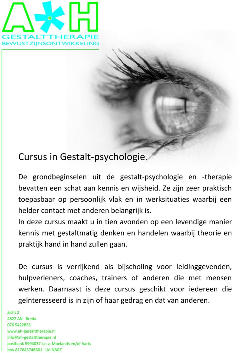 In deze cursus maakt u in tien avonden op een levendige manier kennis met gestaltmatig denken en handelen waarbij theorie en praktijk hand in hand zullen gaan.