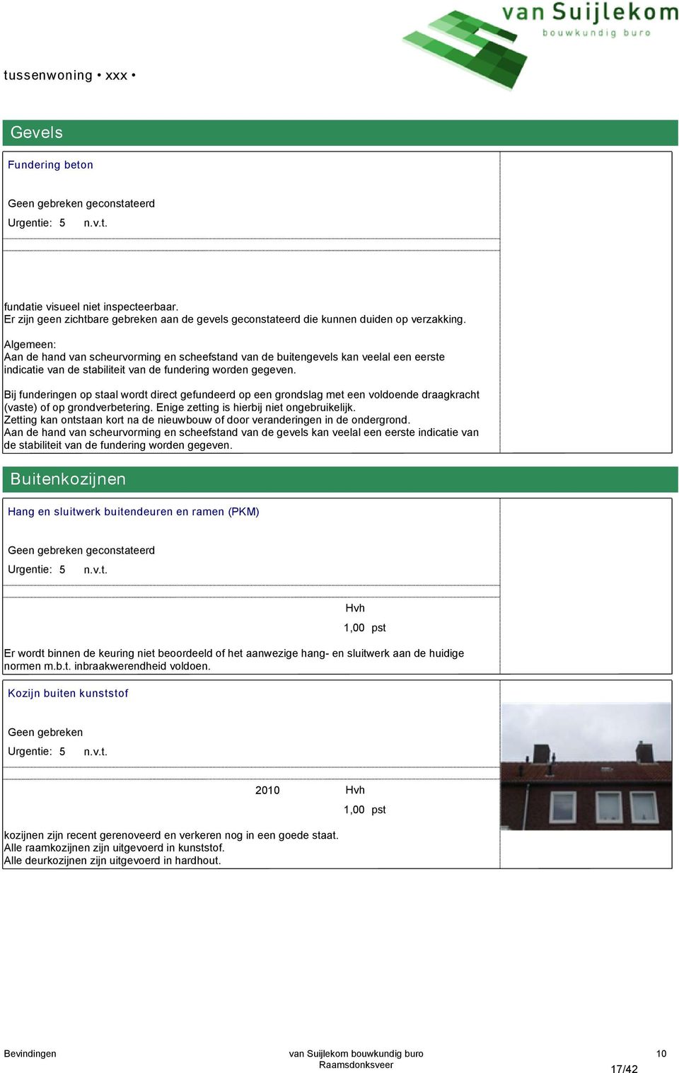 Bij funderingen op staal wordt direct gefundeerd op een grondslag met een voldoende draagkracht (vaste) of op grondverbetering. Enige zetting is hierbij niet ongebruikelijk.