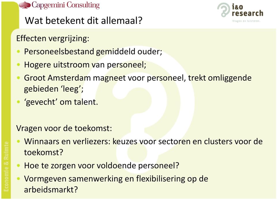 Amsterdam magneet voor personeel, trekt omliggende gebieden leeg ; gevecht om talent.