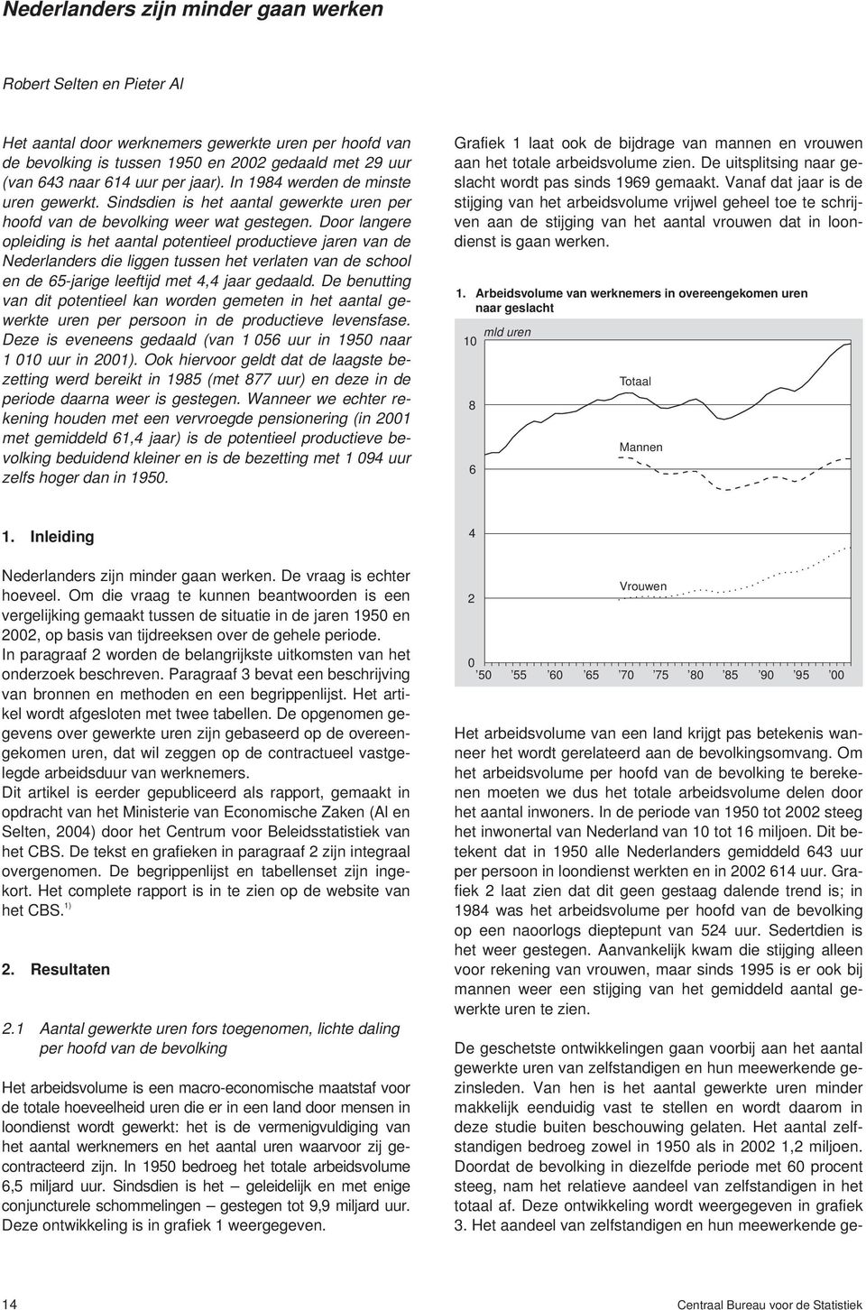 Door langere opleiding is het aantal potentieel productieve jaren van de Nederlanders die liggen tussen het verlaten van de school en de 65-jarige leeftijd met 4,4 jaar gedaald.