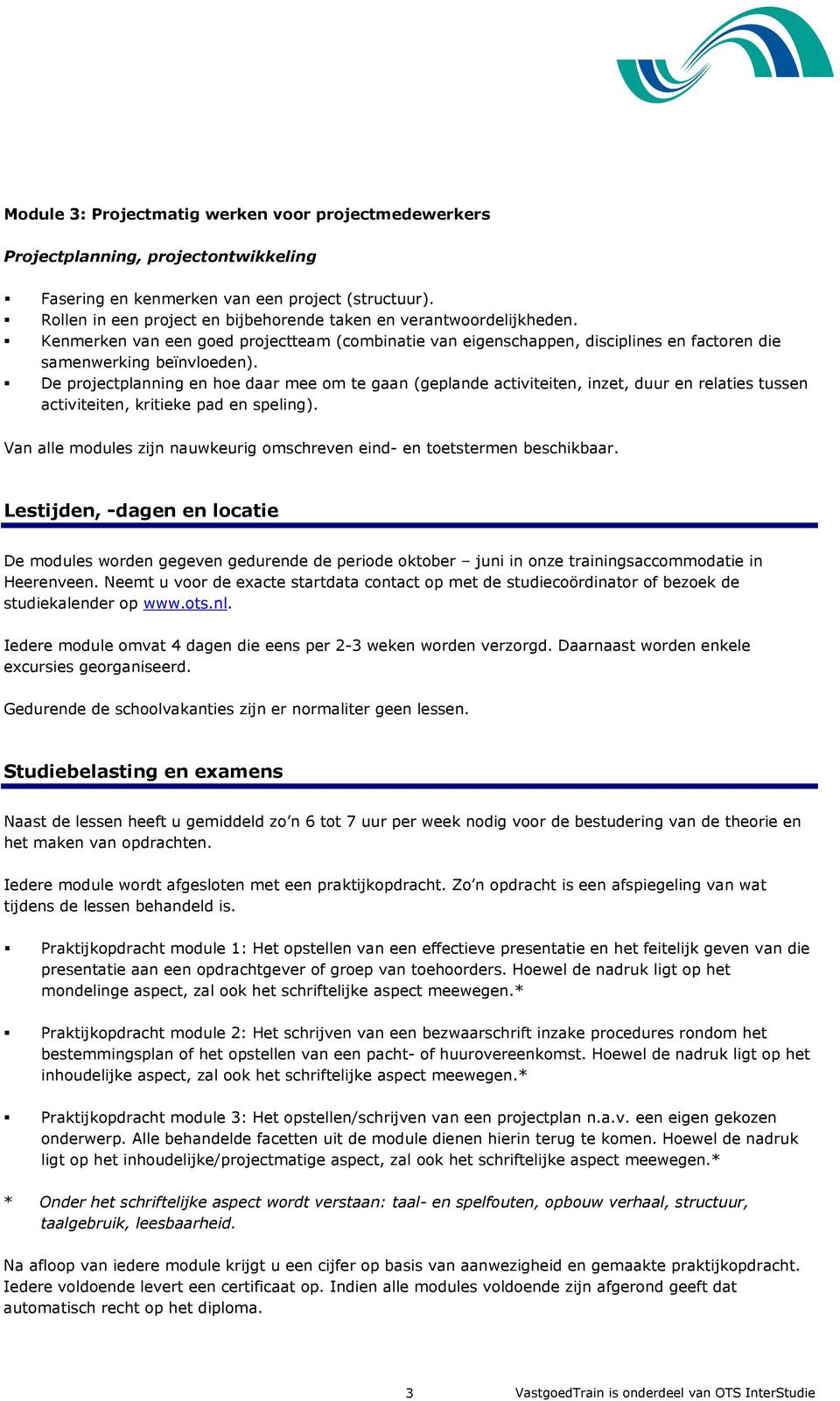 De projectplanning en hoe daar mee om te gaan (geplande activiteiten, inzet, duur en relaties tussen activiteiten, kritieke pad en speling).