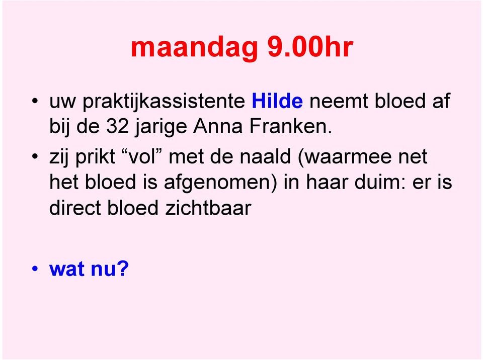 bij de 32 jarige Anna Franken.