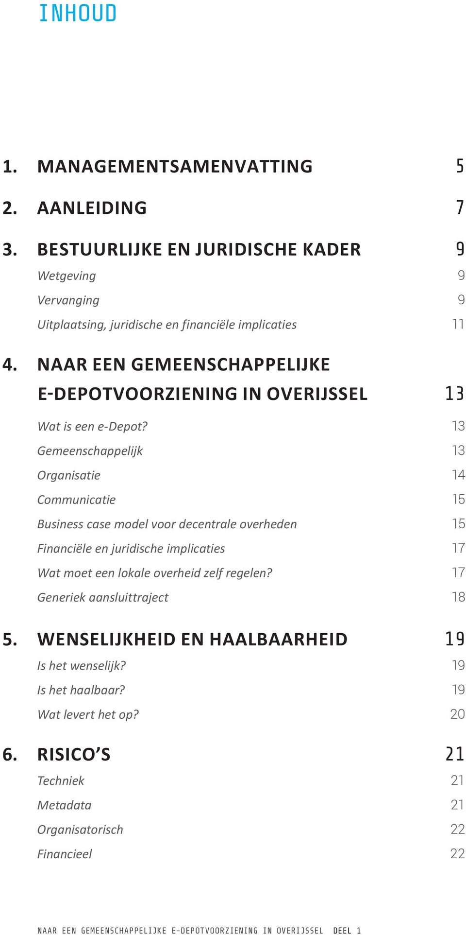 NAAR EEN GEMEENSCHAPPELIJKE E-DEPOTVOORZIENING IN OVERIJSSEL 13 Wat is een e-depot?