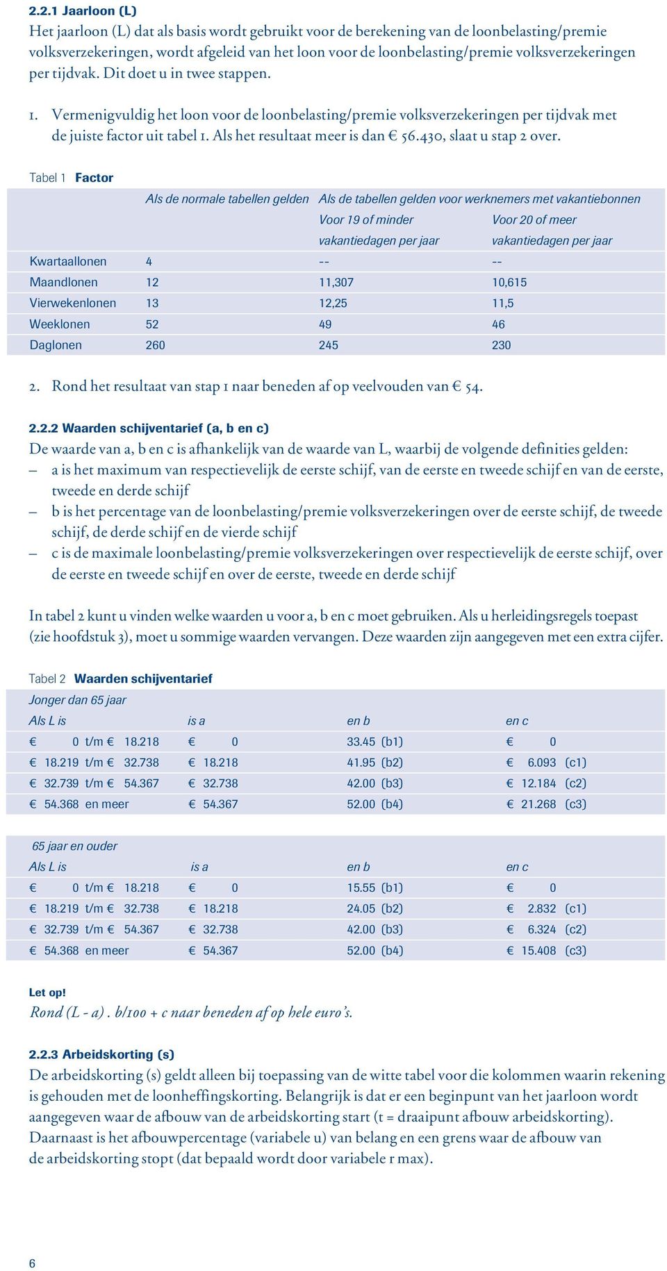 Als het resultaat meer is dan 56.430, slaat u stap 2 over.