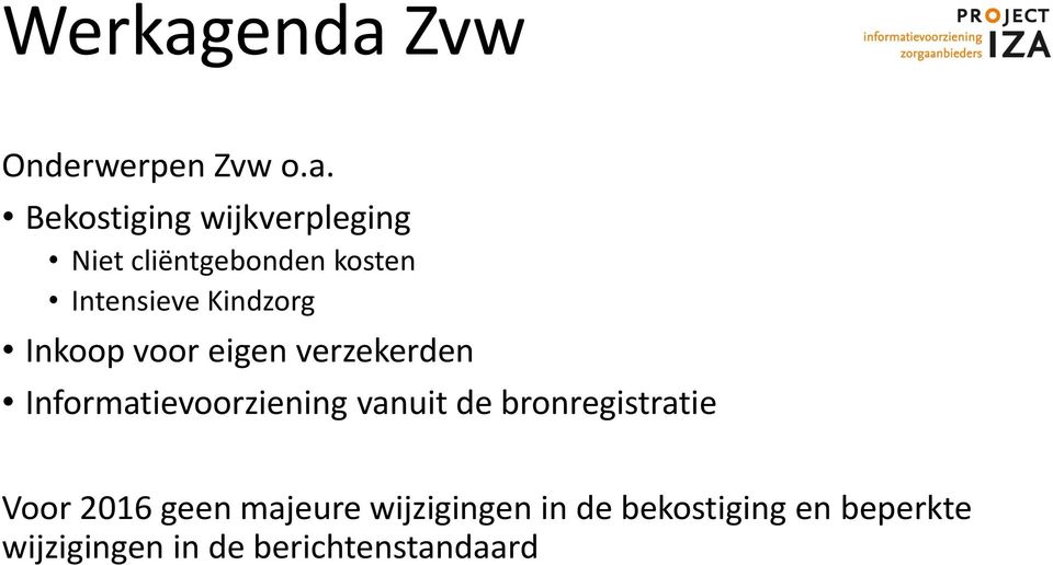 cliëntgebonden kosten Intensieve Kindzorg Inkoop voor eigen verzekerden