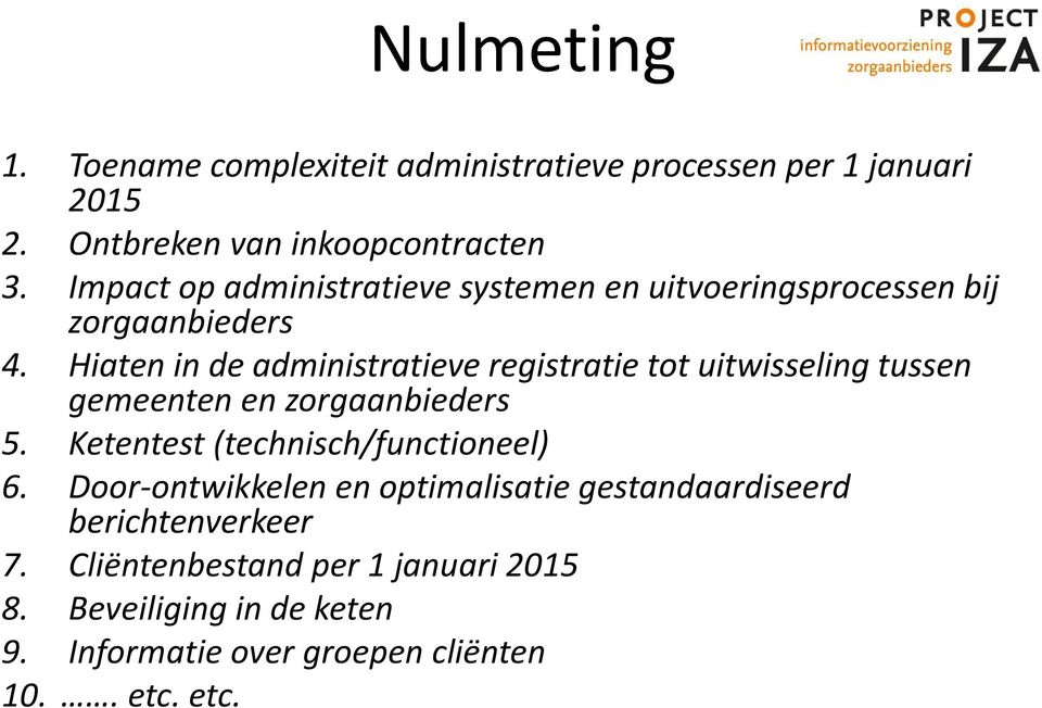 Hiaten in de administratieve registratie tot uitwisseling tussen gemeenten en zorgaanbieders 5.