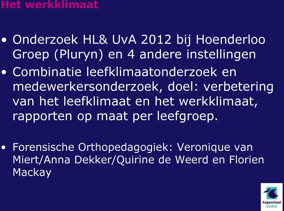 verbetering van het leefklimaat en het werkklimaat, rapporten op maat per leefgroep.