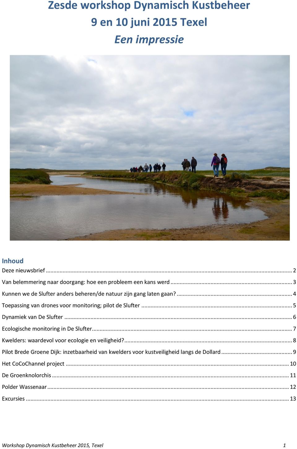 .. 6 Ecologische monitoring in De Slufter... 7 Kwelders: waardevol voor ecologie en veiligheid?