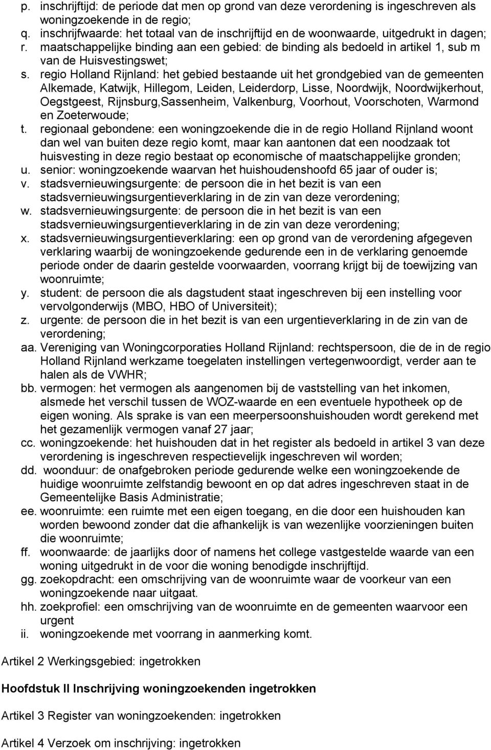 maatschappelijke binding aan een gebied: de binding als bedoeld in artikel 1, sub m van de Huisvestingswet; s.