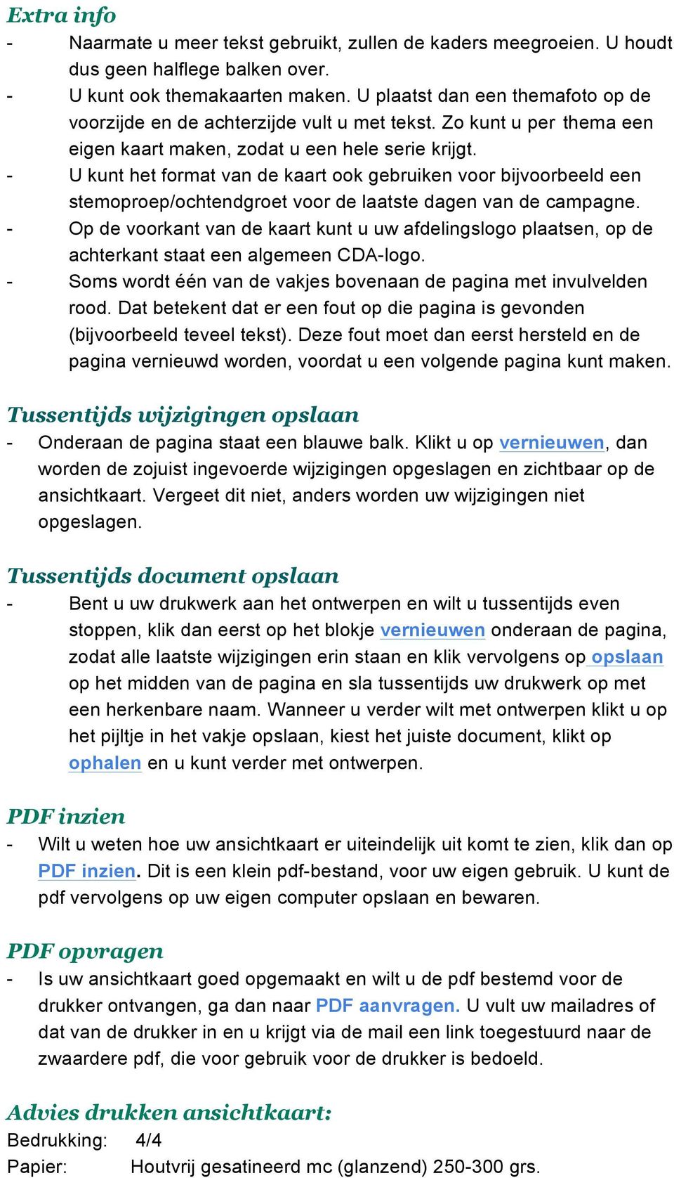 - U kunt het format van de kaart ook gebruiken voor bijvoorbeeld een stemoproep/ochtendgroet voor de laatste dagen van de campagne.