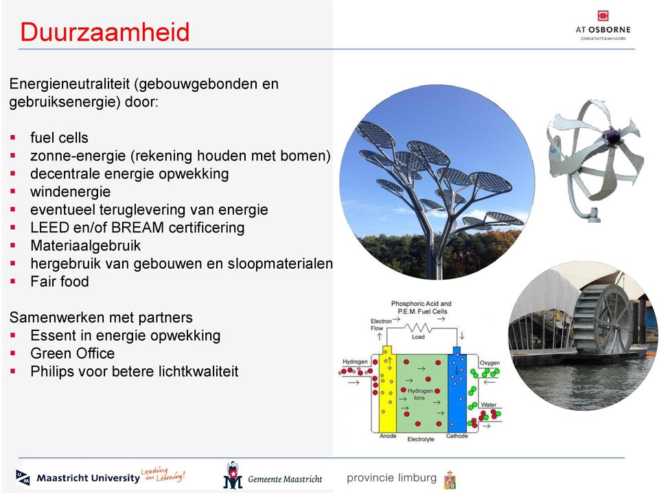 LEED en/of BREAM certificering Materiaalgebruik hergebruik van gebouwen en sloopmaterialen Fair food