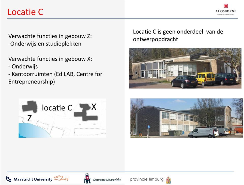 ontwerpopdracht Verwachte functies in gebouw X: - Onderwijs