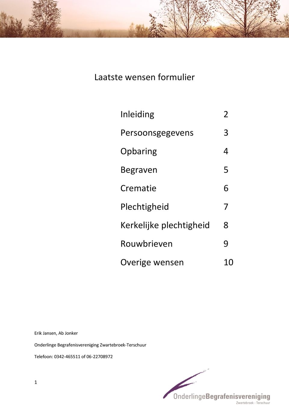 Rouwbrieven 9 Overige wensen 10 Erik Jansen, Ab Jonker Onderlinge