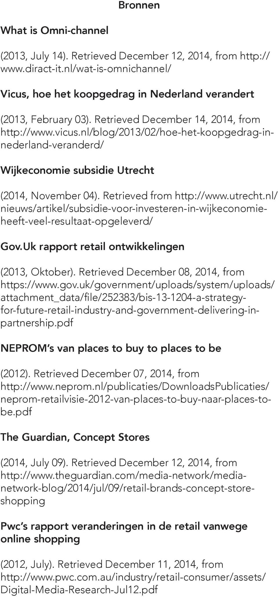 nl/ nieuws/artikel/subsidie-voor-investeren-in-wijkeconomieheeft-veel-resultaat-opgeleverd/ Gov.Uk rapport retail ontwikkelingen (2013, Oktober). Retrieved December 08, 2014, from https://www.gov.