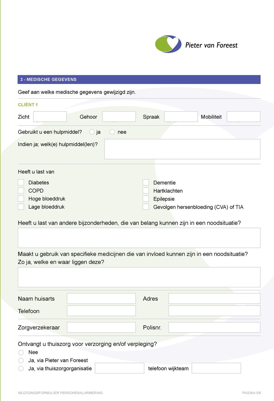 kunnen zijn in een noodsituatie? Maakt u gebruik van specifieke medicijnen die van invloed kunnen zijn in een noodsituatie? Zo ja, welke en waar liggen deze?