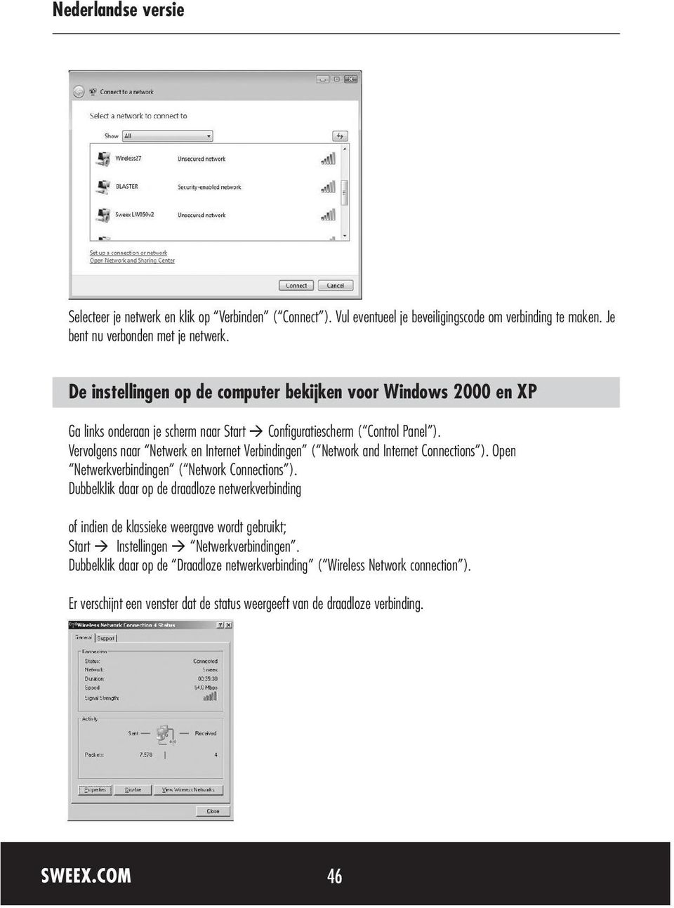 Vervolgens naar Netwerk en Internet Verbindingen ( Network and Internet Connections ). Open Netwerkverbindingen ( Network Connections ).