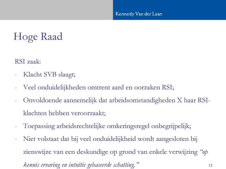 arbeidsrechtelijke omkeringsregel onbegrijpelijk; - Niet volstaat dat bij veel onduidelijkheid wordt