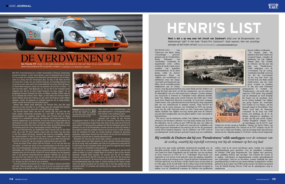 Maar let op: voorzichtigheid is geboden. Neem bijvoorbeeld de 917 uit de film Le Mans. Tekst Mark Koense Fotografie Michael Keyser en Gooding & Co MEI 1970.