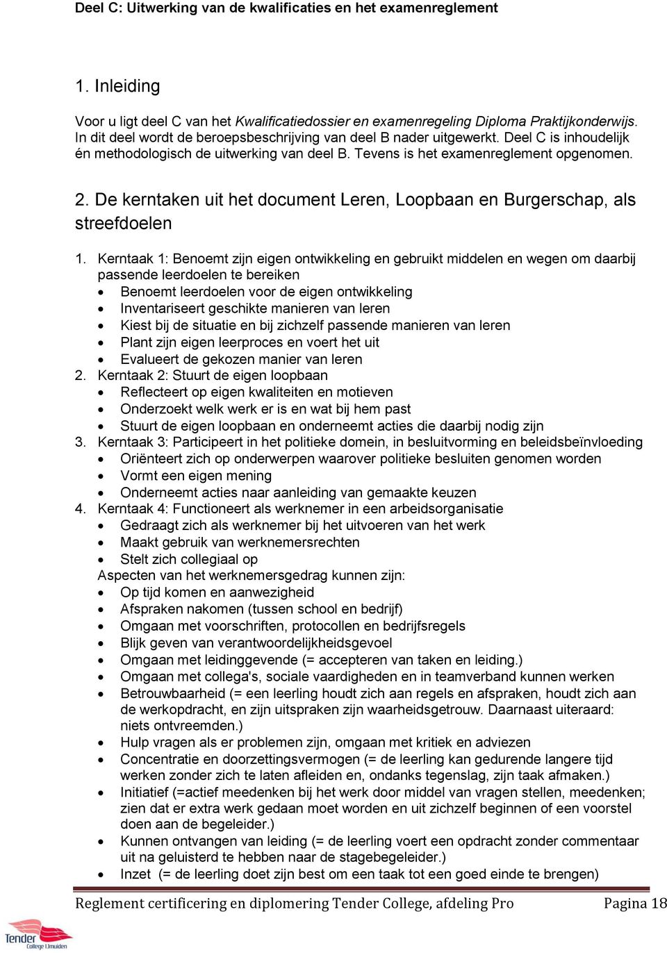 De kerntaken uit het document Leren, Loopbaan en Burgerschap, als streefdoelen 1.