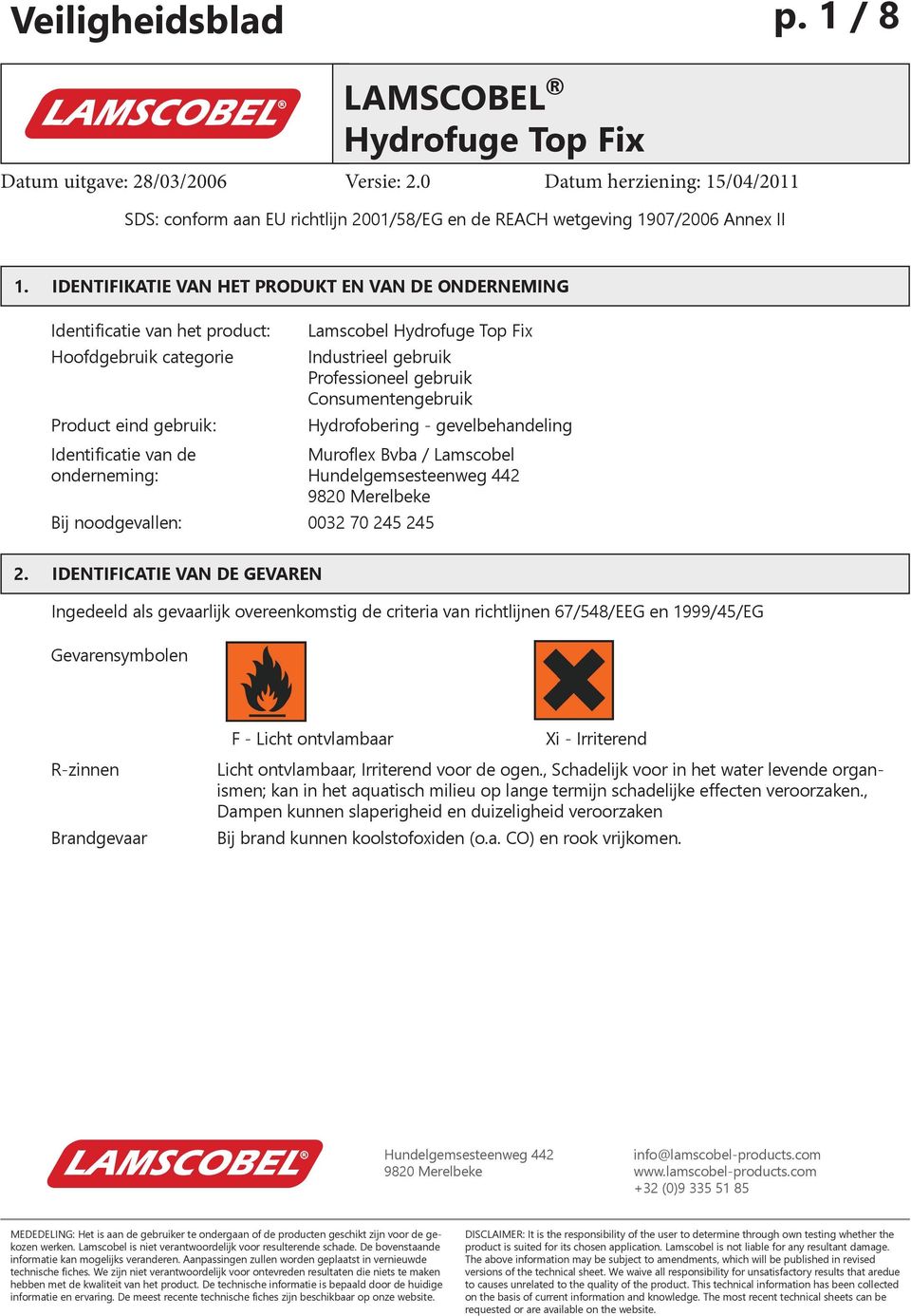 Hydrofobering - gevelbehandeling Identificatie van de Muroflex Bvba / Lamscobel onderneming: Bij noodgevallen: 0032 70 245 245 2.