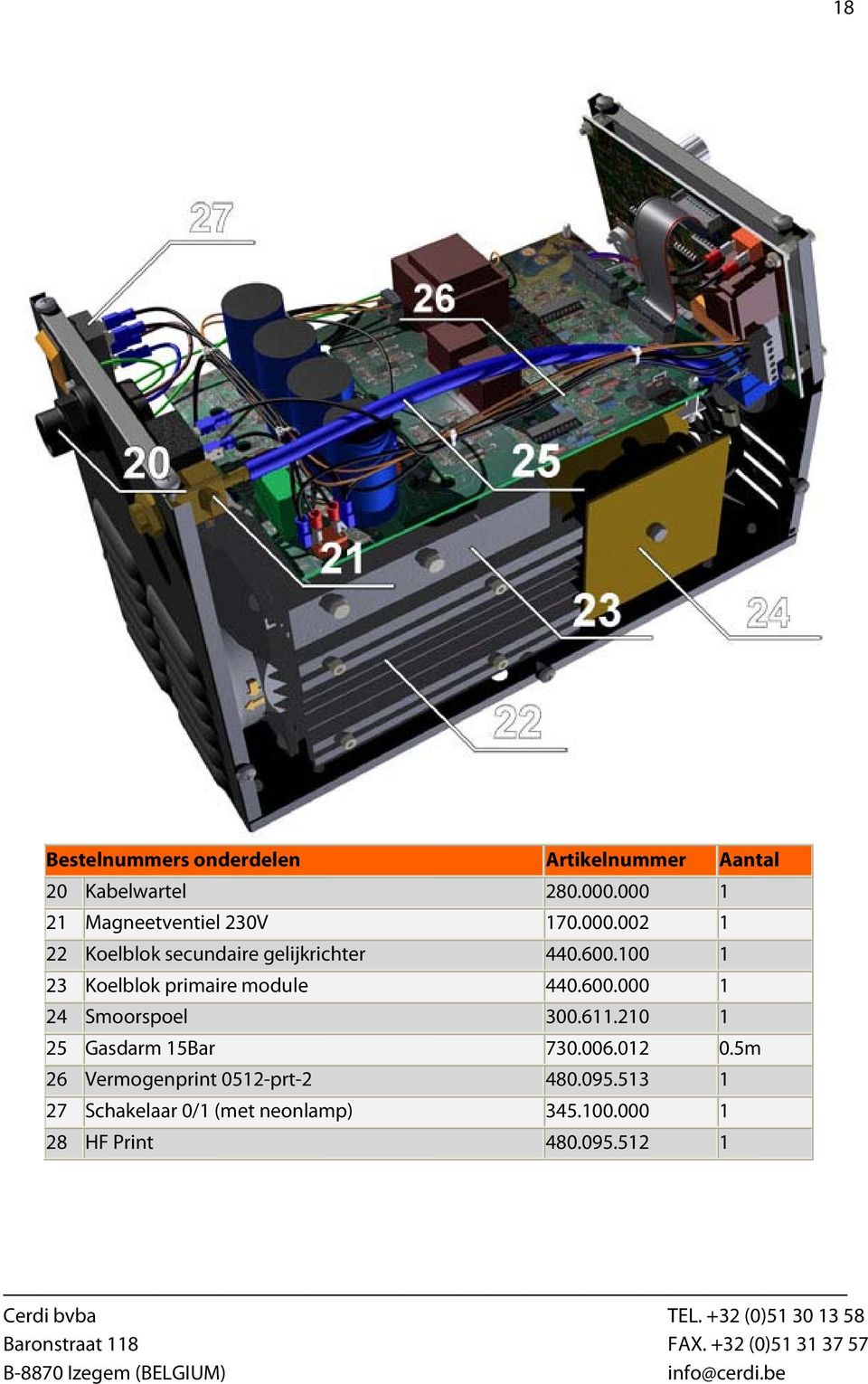 100 1 23 Koelblok primaire module 440.600.000 1 24 Smoorspoel 300.611.