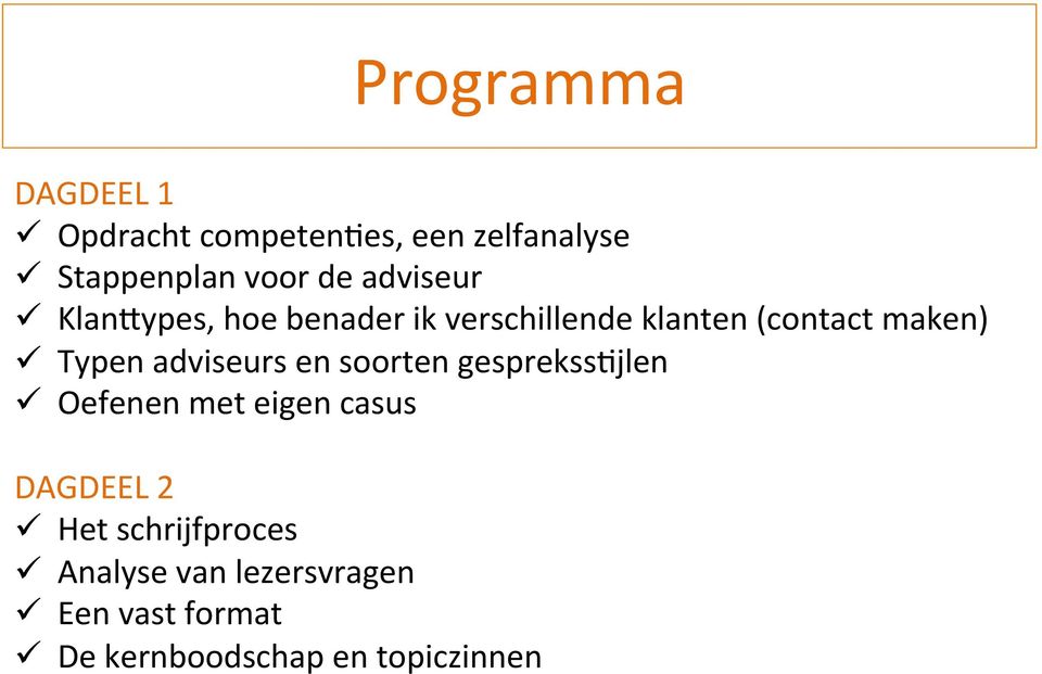 adviseurs en soorten gesprekssdjlen ü Oefenen met eigen casus DAGDEEL 2 ü Het