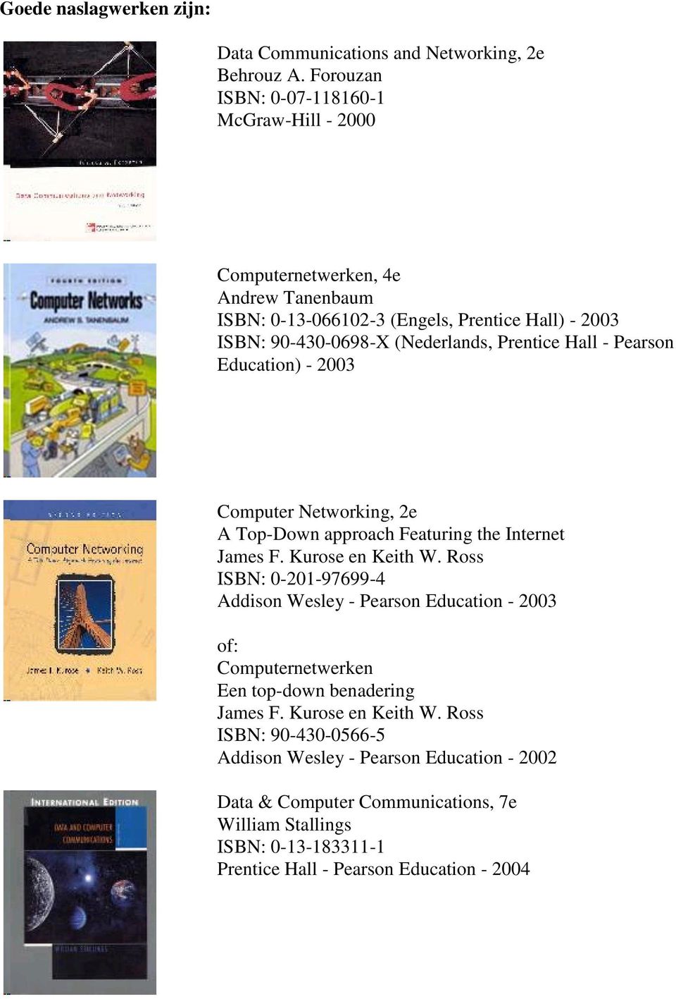 Prentice Hall - Pearson Education) - 2003 Computer Networking, 2e A Top-Down approach Featuring the Internet James F. Kurose en Keith W.