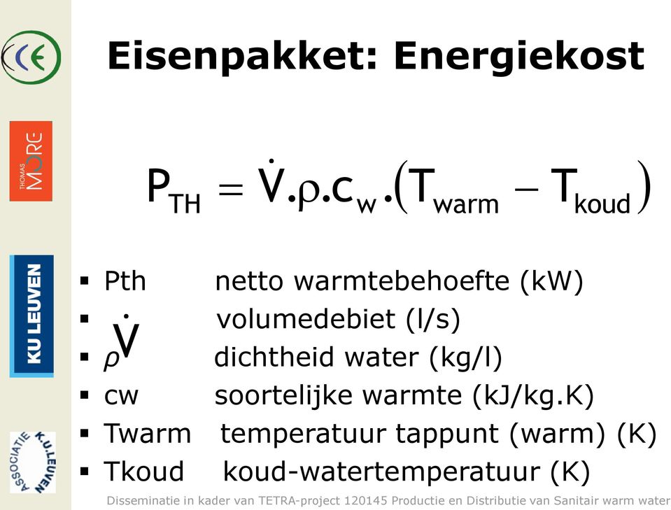 (l/s) ρ V cw dichtheid water (kg/l) soortelijke warmte