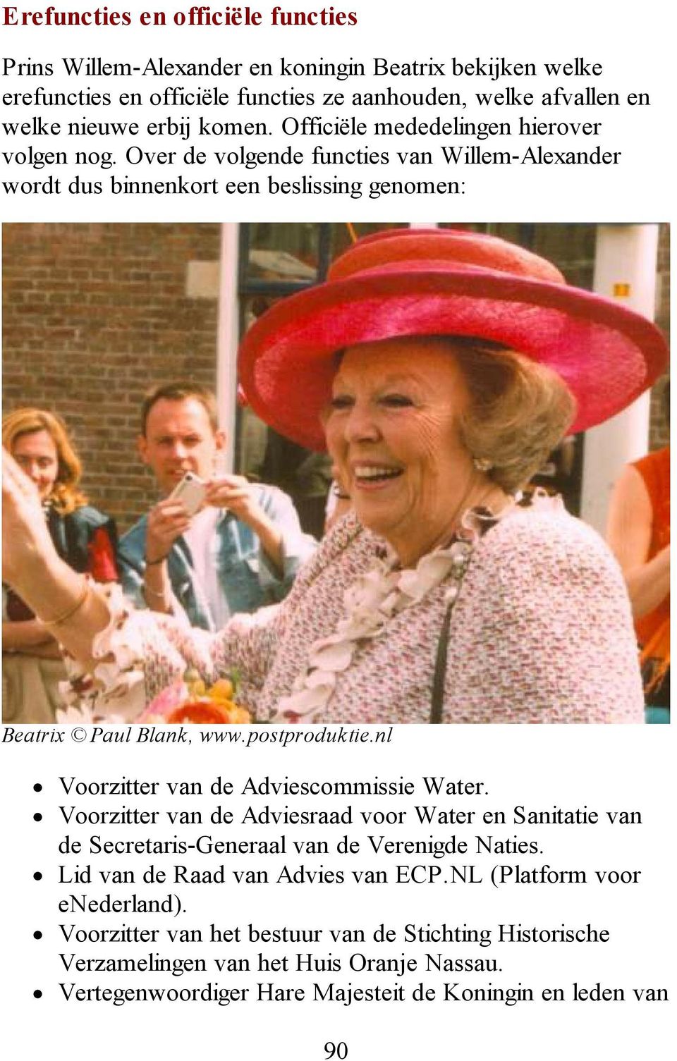 nl Voorzitter van de Adviescommissie Water. Voorzitter van de Adviesraad voor Water en Sanitatie van de Secretaris-Generaal van de Verenigde Naties.