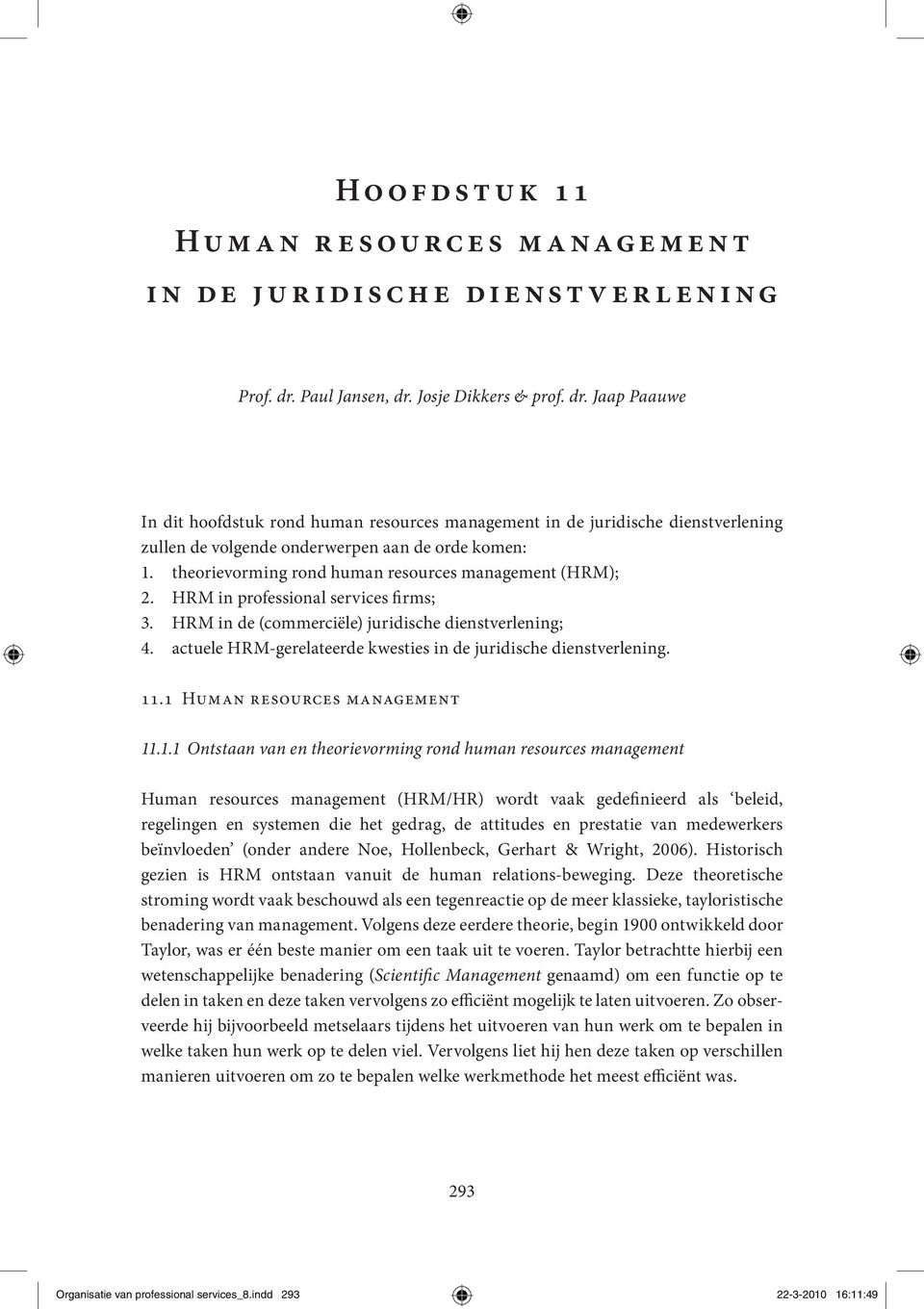 theorievorming rond human resources management (HRM); 2. HRM in professional services firms; 3. HRM in de (commerciële) juridische dienstverlening; 4.