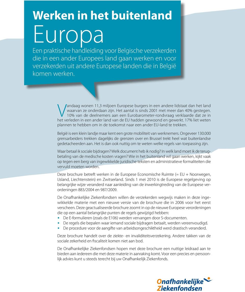 10% van de deelnemers aan een Eurobarometer-rondvraag verklaarde dat ze in het verleden in een ander land van de EU hadden gewoond en gewerkt.