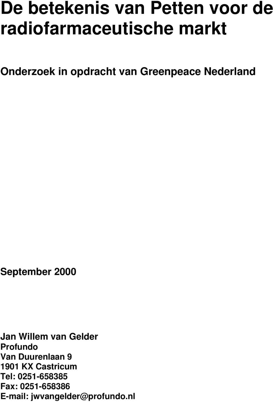 Jan Willem van Gelder Profundo Van Duurenlaan 9 1901 KX