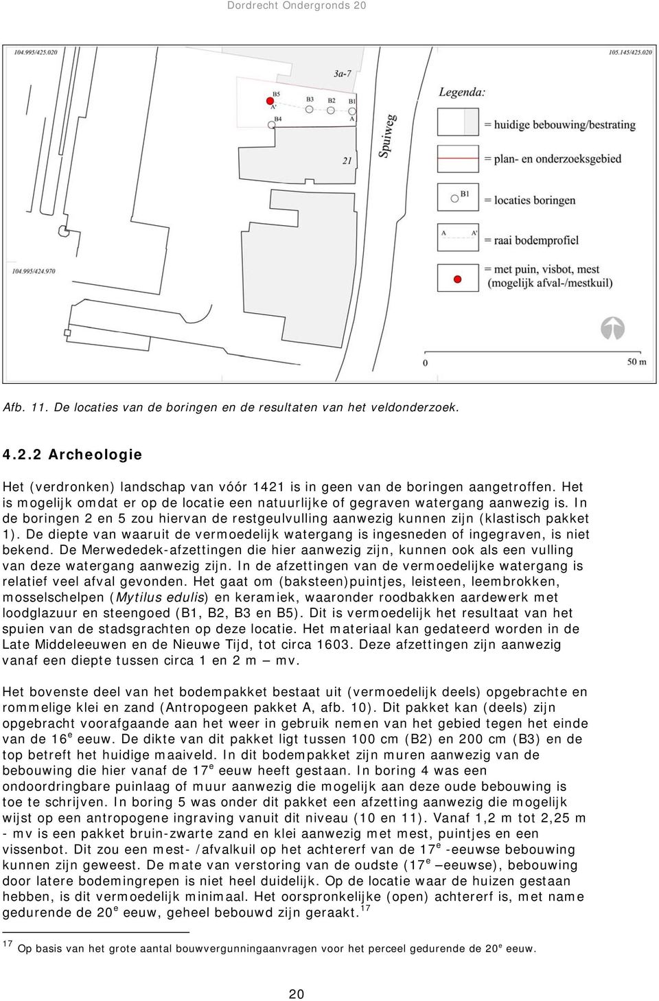 De diepte van waaruit de vermoedelijk watergang is ingesneden of ingegraven, is niet bekend.