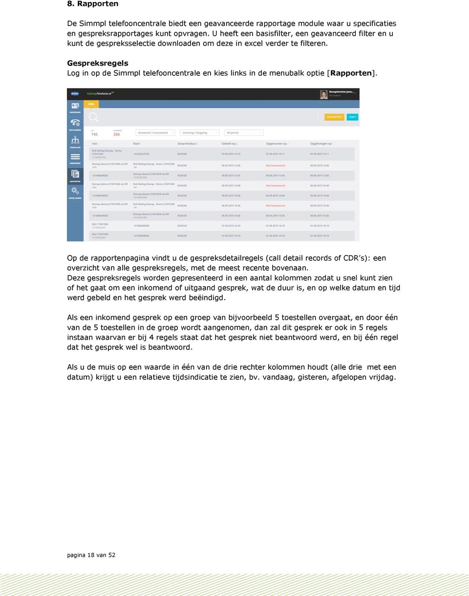 Gespreksregels Log in op de Simmpl telefooncentrale en kies links in de menubalk optie [Rapporten].