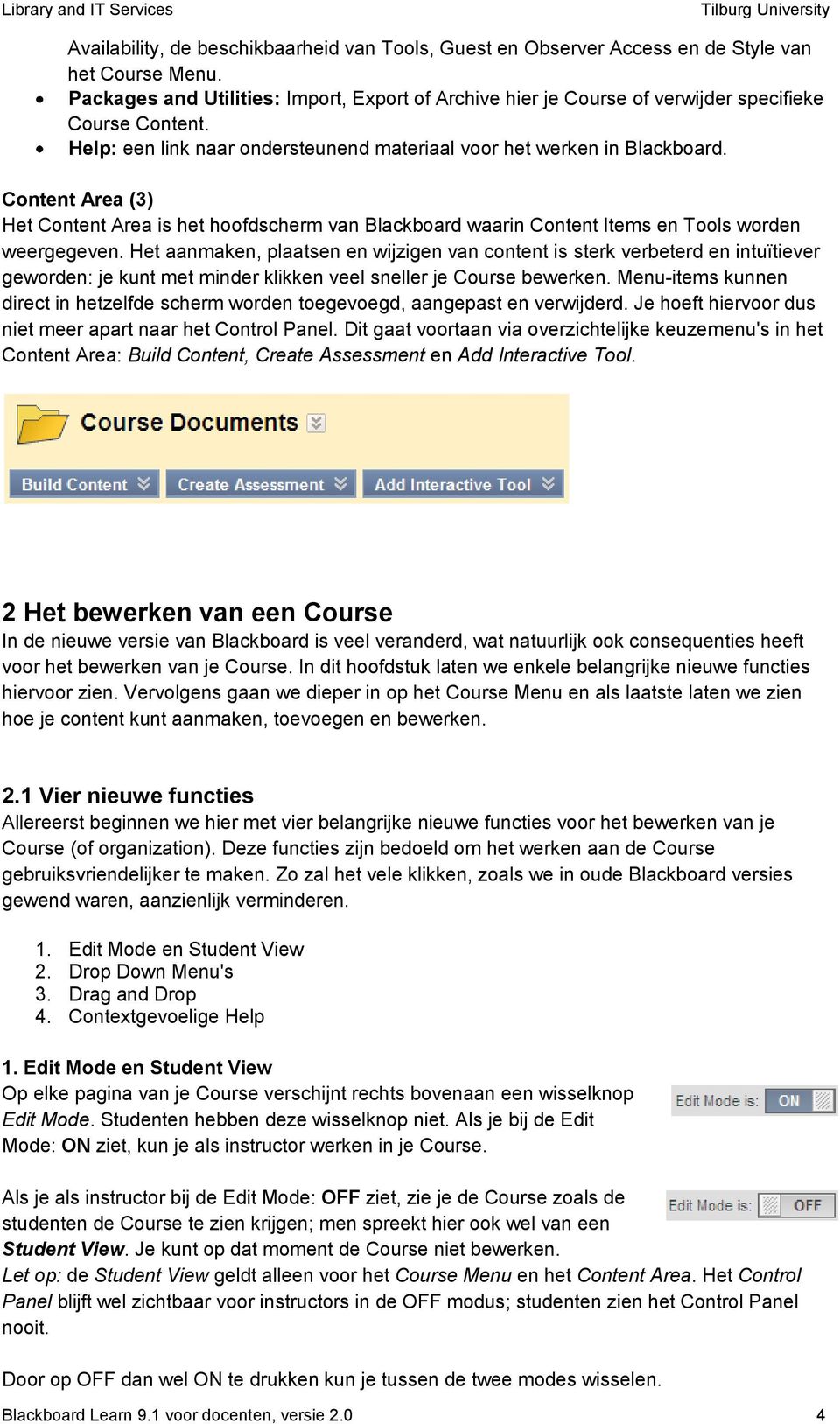 Content Area (3) Het Content Area is het hoofdscherm van Blackboard waarin Content Items en Tools worden weergegeven.