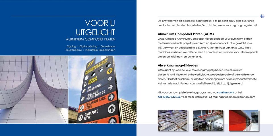 Aluminium Composiet Platen (ACM) Onze Almaxco Aluminium Composiet Platen bestaan uit 2 aluminium platen met tussenverlijmde polyethyleen kern en zijn daardoor licht in gewicht, vlak, stijf, vormvast