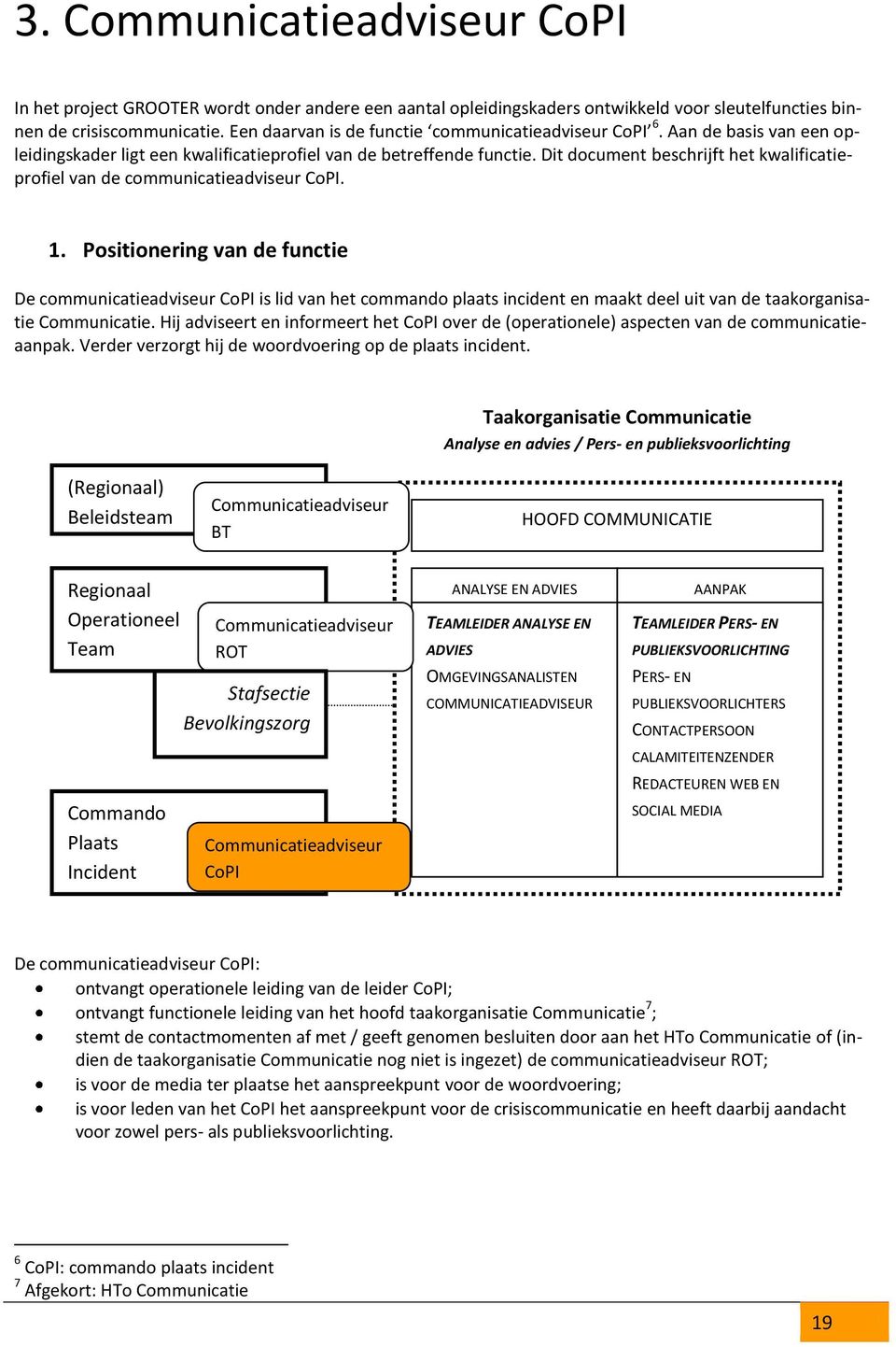 Dit document beschrijft het kwalificatieprofiel van de communicatieadviseur CoPI. 1.