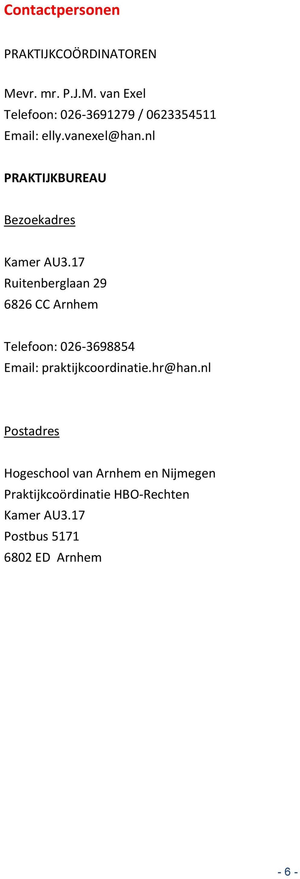 17 Ruitenberglaan 29 6826 CC Arnhem Telefoon: 026-3698854 Email: praktijkcoordinatie.hr@han.