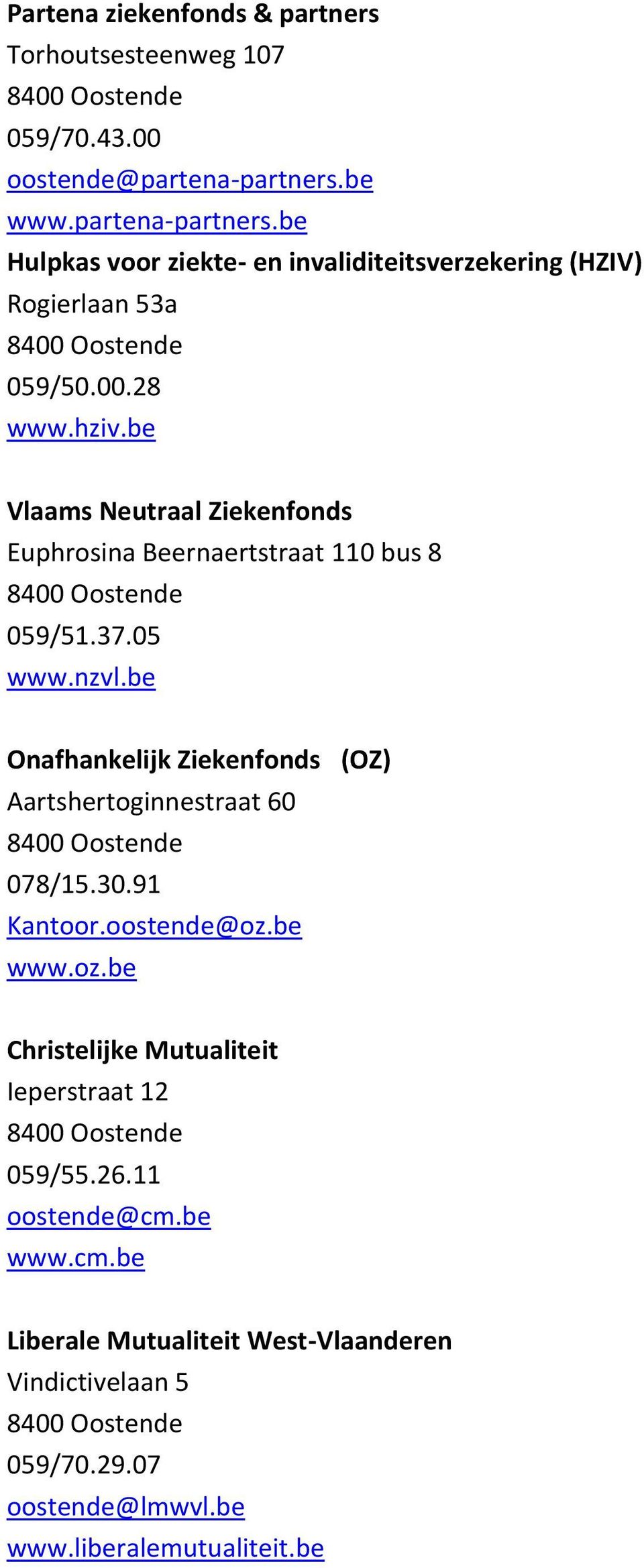 be Vlaams Neutraal Ziekenfonds Euphrosina Beernaertstraat 110 bus 8 059/51.37.05 www.nzvl.