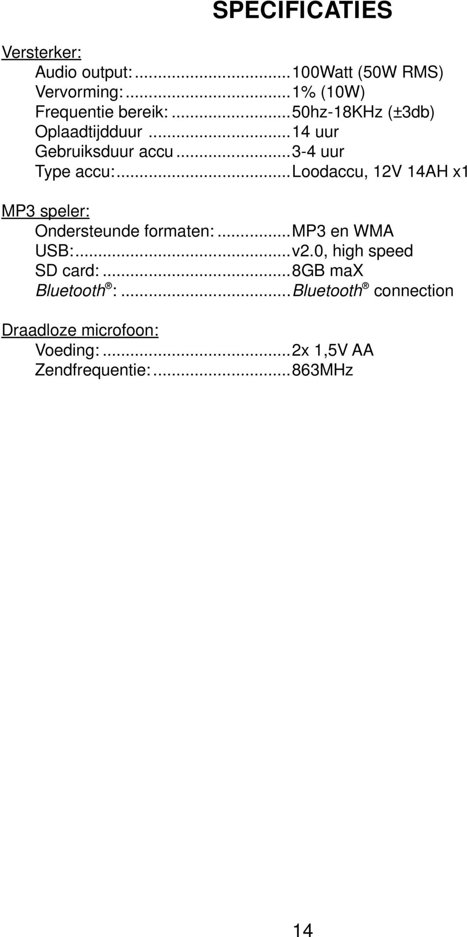 ..loodaccu, 12V 14AH x1 MP3 speler: Ondersteunde formaten:...mp3 en WMA USB:...v2.