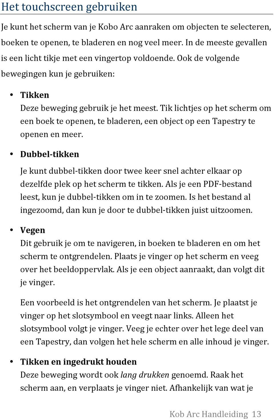 Tik lichtjes op het scherm om een boek te openen, te bladeren, een object op een Tapestry te openen en meer.